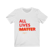 ALL LIVES  shirt